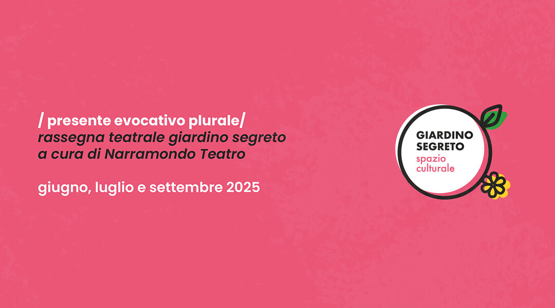 SAVE THE DATE / Rassegna Teatrale in giardino / giugno-settembre 2025